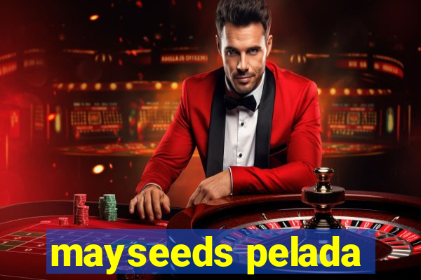 mayseeds pelada